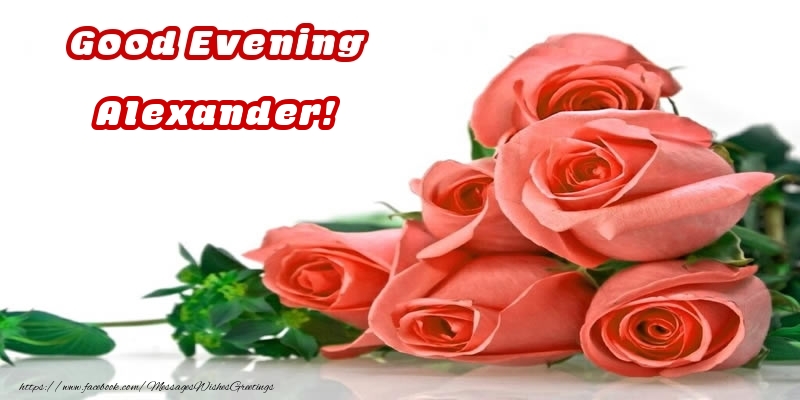 Greetings Cards for Good evening - Roses | Good Evening Alexander